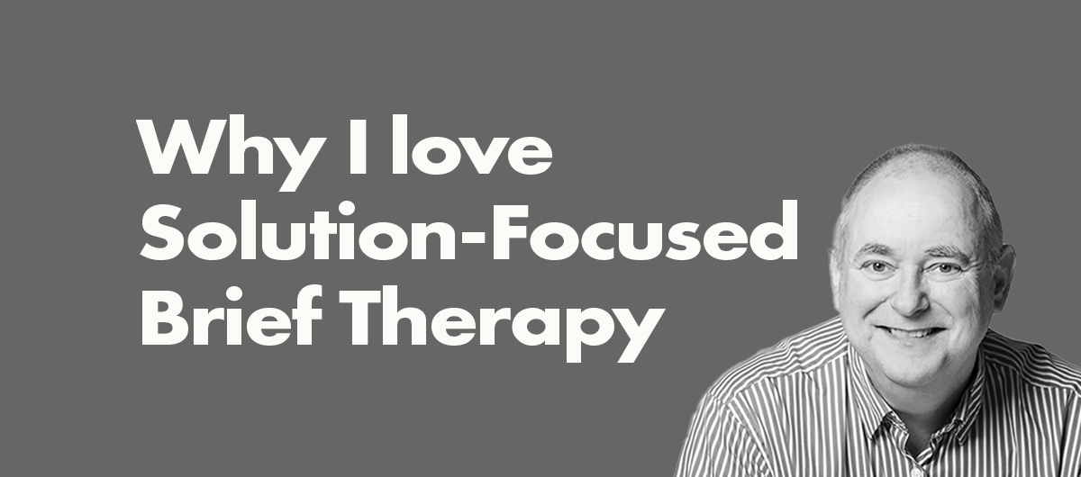 Why I love Solution-Focused (Brief) Therapy as a counselling modality