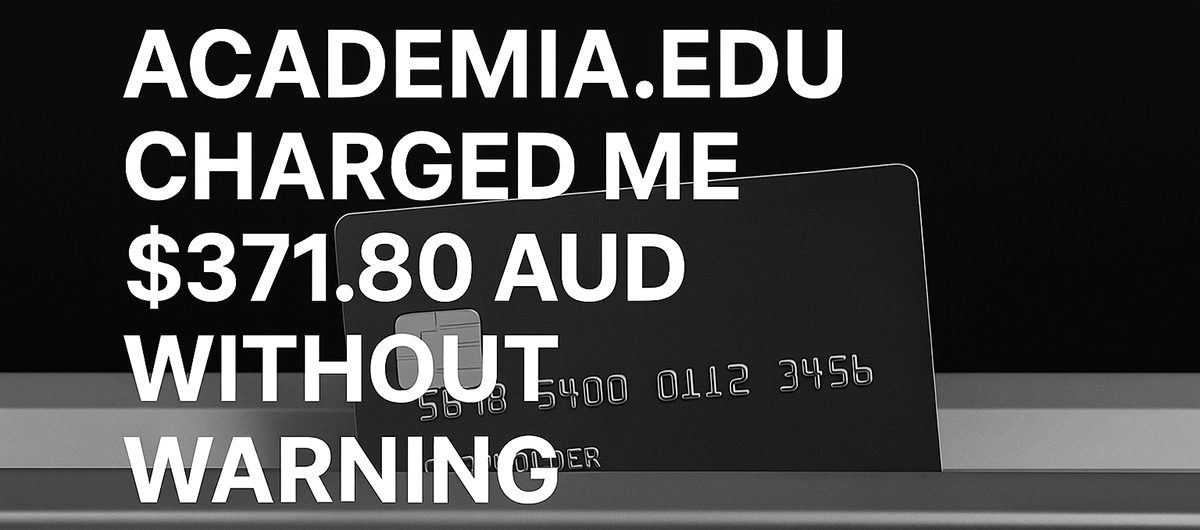 Academia.edu charged me $371.80 AUD without warning—and refused to refund it