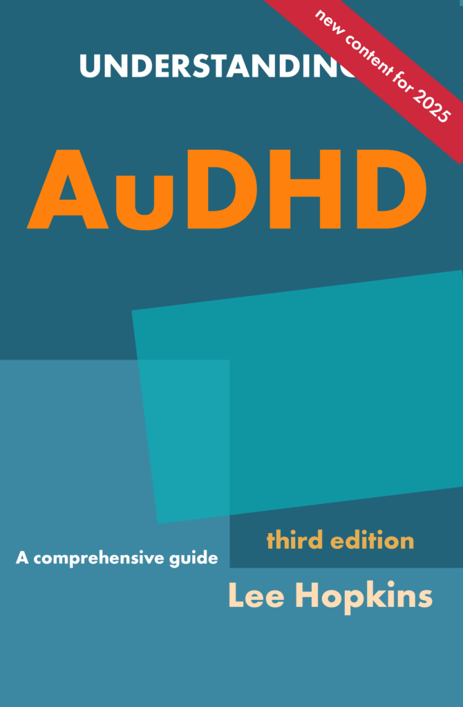 Understanding AuDHD - 3rd edition. By Lee Hopkins