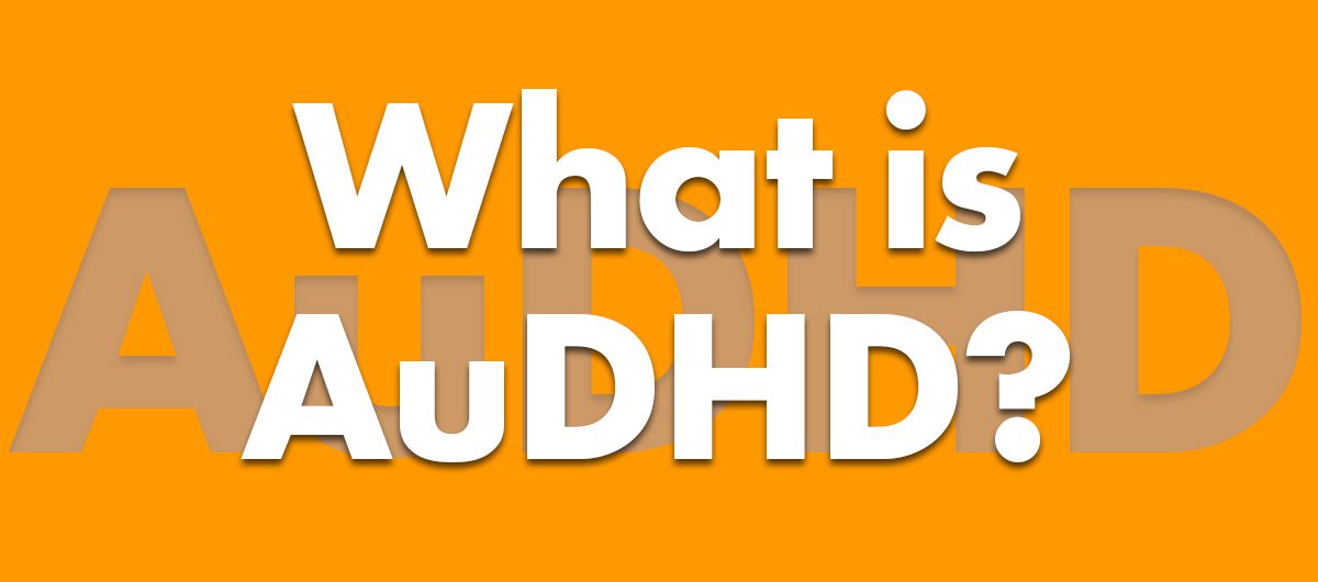 What is AuDHD?