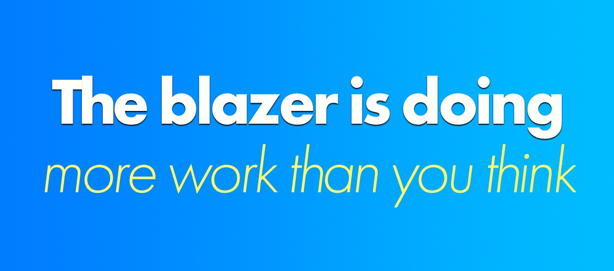 The blazer is doing more work than you think